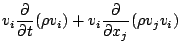 $\displaystyle v_i \DP{}{t} ( \rho v_i )
+ v_i \DP{}{x_j} ( \rho v_j v_i )$