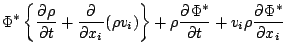 $\displaystyle \Phi^* \left\{ \DP{\rho}{t} + \DP{}{x_i}(\rho v_i) \right\}
+ \rho \DP{\Phi^*}{t}
+ v_i \rho \DP{\Phi^*}{x_i}$