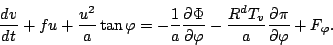 \begin{displaymath}
\DD{v}{t} + fu + \frac{u^2}{a} \tan \varphi
= - \frac{1}{a...
...arphi}
- \frac{R^d T_v}{a} \DP{\pi}{\varphi}
+ F_{\varphi}.
\end{displaymath}