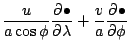 $\displaystyle \frac{u}{a \cos\phi}\DP{\bullet}{\lambda}
+ \frac{v}{a} \DP{\bullet}{\phi}$