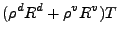 $\displaystyle (\rho^d R^d + \rho^v R^v) T$