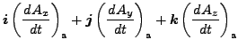 $\displaystyle \Dvect{i} \left( \DD{A_x}{t} \right)_{\rm a}
+ \Dvect{j} \left( \DD{A_y}{t} \right)_{\rm a}
+ \Dvect{k} \left( \DD{A_z}{t} \right)_{\rm a}$