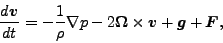 \begin{displaymath}
\DD{\Dvect{v}}{t}
= - \frac{1}{\rho} \Dgrad p
- 2 \Dvect{\Omega} \times \Dvect{v}
+ \Dvect{g} + \Dvect{F},
\end{displaymath}