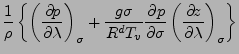 $\displaystyle \frac{1}{\rho} \left\{ \DP[][\sigma]{p}{\lambda}
+ \frac{g \sigma}{R^d T_v} \DP{p}{\sigma} \DP[][\sigma]{z}{\lambda}
\right\}$