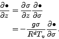 \begin{align*}\begin{split}\DP{\bullet}{z} & = \DP{\sigma}{z} \DP{\bullet}{\sigma} \\ & = - \frac{g \sigma}{R^d T_v} \DP{\bullet}{\sigma}. \end{split}\end{align*}