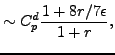 $\displaystyle \sim C_p^d \frac{ 1+ 8 r/7 \epsilon}{1+r},$