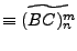 $\displaystyle \equiv \widetilde{(BC)_n^m}$