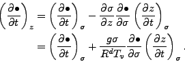 \begin{align*}\begin{split}\left( \DP{\bullet}{t} \right)_z & = \left( \DP{\bull...
... \DP{\bullet}{\sigma} \left( \DP{z}{t} \right)_{\sigma}. \end{split}\end{align*}