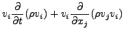 $\displaystyle v_i \DP{}{t} ( \rho v_i ) + v_i \DP{}{x_j} ( \rho v_j v_i )$