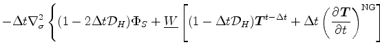 $\displaystyle - \Delta t \nabla^{2}_{\sigma}
\left\{ ( 1-2\Delta t {\cal D}_H )...
...-\Delta t}
+ \Delta t
\left( \DP{\Dvect{T}}{t}
\right)^{\rm NG} \right]
\right.$