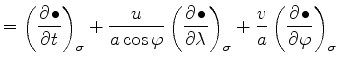 $\displaystyle = \left( \DP{\bullet}{t} \right)_{\sigma} + \frac{u}{a \cos \varp...
...a} \right)_{\sigma} + \frac{v}{a} \left( \DP{\bullet}{\varphi} \right)_{\sigma}$