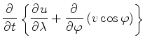 $\displaystyle \DP{}{t} \left\{ \DP{u}{\lambda} + \DP{}{\varphi} \left( v \cos \varphi \right) \right\}$