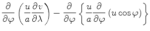 $\displaystyle \DP{}{\varphi} \left( \frac{u}{a} \DP{v}{\lambda} \right) - \DP{}...
...rphi} \left\{ \frac{u}{a} \DP{}{\varphi} \left( u \cos \varphi \right) \right\}$