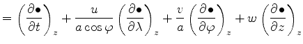 $\displaystyle = \left( \DP{\bullet}{t} \right)_z + \frac{u}{a \cos \varphi} \le...
...{a} \left( \DP{\bullet}{\varphi} \right)_z + w \left( \DP{\bullet}{z} \right)_z$