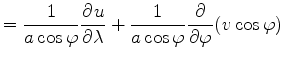 $\displaystyle = \frac{1}{a \cos \varphi} \DP{u}{\lambda} + \frac{1}{a \cos \varphi} \DP{}{\varphi} ( v \cos \varphi)$