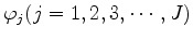 $ \varphi_j (j=1,2,3,\cdots,J) $