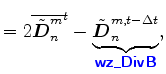 $\displaystyle = 2 \overline{\tilde{\Dvect{D}}^{m}_{n}}^{t} - \underbrace{\tilde{\Dvect{D}}^{m,t-\Delta t}_{n}}_{ \mbox{{\cmssbx\textcolor{blue}{wz\_DivB}}} },$