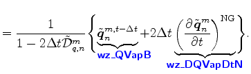 $\displaystyle = \Dinv{1-2\Delta t \tilde{\cal D}_{q,n}^{m}} \Biggl\{ \underbrac...
...\! \mbox{{\cmssbx\textcolor{blue}{wz\_DQVapDtN}}} \!\!\!\!\!\!\!\!\!} \Biggr\}.$