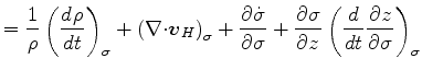 $\displaystyle = \frac{1}{\rho} \left( \DD{\rho}{t} \right)_{\sigma} + \left( \D...
...igma}}{\sigma} + \DP{\sigma}{z} \left( \DD{}{t} \DP{z}{\sigma} \right)_{\sigma}$