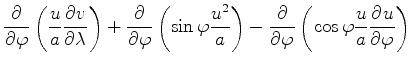 $\displaystyle \DP{}{\varphi} \left( \frac{u}{a} \DP{v}{\lambda} \right) + \DP{}...
...right) - \DP{}{\varphi} \left( \cos \varphi \frac{u}{a} \DP{u}{\varphi} \right)$