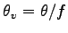 $\theta_{v} = \theta/f$