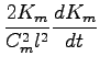 $\displaystyle \frac{2 K_{m}}{C_{m}^{2} l^{2}} \DD{K_{m}}{t}$