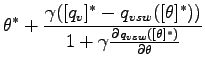 $\displaystyle \theta^{*} +
\frac
{ \gamma ( [q_{v}]^{*} - q_{vsw}([\theta]^{*})) }
{ 1 + \gamma \DP{q_{vsw}([\theta]^{*})}{\theta} }$