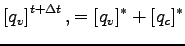 $\displaystyle \left[ q_{v} \right]^{t + \Delta t},
= [q_{v}]^{*} + [q_{c}]^{*}$