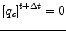 $\displaystyle \left[ q_{c} \right]^{t + \Delta t}
= 0$