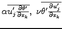 $\alpha \overline{u^{\prime}_{j}\DP{\theta^{\prime} }{x_{k}}}, \;
\nu \overline{\theta^{\prime} \DP{u^{\prime}_{j}}{x_{k}}}$