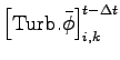 $\displaystyle \left[{\rm Turb}.{\bar{\phi}} \right]_{i,k}^{t - \Delta t}$