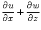 $\displaystyle \DP{u}{x}+\DP{w}{z}$