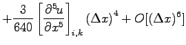 $\displaystyle + \frac{3}{640}\left[\DP[5]{u}{x} \right]_{i,k}
\left(\Delta x\right)^{4}
+ O[(\Delta x)^{6}]$