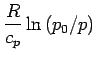 $\displaystyle \frac{R}{c_{p}} \ln{(p_{0}/p)}$