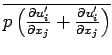 $\overline{p\left(\DP{u^{\prime}_{i}}{x_{j}} + \DP{u^{\prime}_{i}}{x_{j}}\right)}$