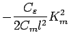 $\displaystyle - \frac{C_{\varepsilon}}{2 C_{m} l^{2}} K_{m}^{2}$