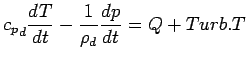 $\displaystyle {c_{p}}_{d}\DD{T}{t} - \Dinv{\rho_{d}} \DD{p}{t} = Q + Turb.T$