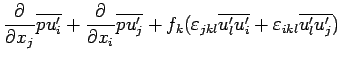 $\displaystyle \DP{}{x_{j}}\overline{pu^{\prime}_{i}}
+ \DP{}{x_{i}}\overline{pu...
...me}u^{\prime}_{i}}
+ \varepsilon _{ikl}\overline{u_{l}^{\prime}u^{\prime}_{j}})$