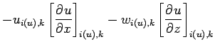 $\displaystyle - u_{i(u),k}\left[\DP{u}{x}\right]_{i(u),k}
- w_{i(u),k}\left[\DP{u}{z}\right]_{i(u),k}$