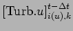 $\displaystyle \left[ {\rm Turb}.{u} \right]_{i(u),k}^{t - \Delta t}$