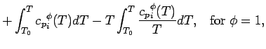 $\displaystyle + \int_{T_{0}}^{T}{c_{p}}_{i}^{\phi}(T) dT
- T \int_{T_{0}}^{T} \frac{{c_{p}}_{i}^{\phi}(T)}{T} dT,
\;\;\;{\rm for} \; \phi = 1,$