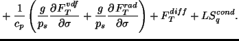 $\displaystyle \qquad \qquad \mbox{} + \frac{1}{c_p} \left(
\frac{g}{p_s} \DP{F^...
...+ \frac{g}{p_s} \DP{F^{rad}_{T}}{\sigma} \right)
+ F^{diff}_{T} + L S^{cond}_q.$