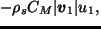 $\displaystyle - \rho_s C_{M} \vert \Dvect{v}_1 \vert u_1,$