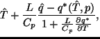 $\displaystyle \hat{T}
+ \frac{L}{C_p}
\frac{\hat{q} - q^* (\hat{T},p)}
{1 + \frac{L}{C_p} \DP{q^*}{T}},$