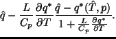 $\displaystyle \hat{q}
- \frac{L}{C_p} \DP{q^*}{T}
\frac{\hat{q} - q^* (\hat{T},p)}
{1 + \frac{L}{C_p} \DP{q^*}{T}}.$