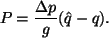 \begin{displaymath}
P = \frac{\Delta p}{g} (\hat{q} - q).
\end{displaymath}