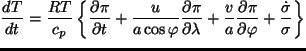 $\displaystyle \DD{T}{t}
= \frac{R T}{c_p}
\left\{ \DP{\pi}{t}
+ \frac{u}{a \cos...
...\lambda}
+ \frac{v}{a} \DP{\pi}{\varphi}
+ \frac{\dot{\sigma}}{\sigma} \right\}$