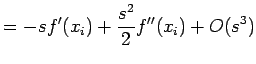 $\displaystyle = -sf'(x_i) + \frac{s^2}{2}f''(x_i) + O(s^3)$