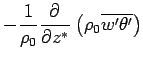 $\displaystyle - \Dinv{\rho_0} \DP{}{z^*} \left( \rho_0 \overline{ w' \theta' } \right)$