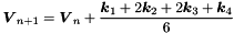 \[ \Dvect{V}_{n+1} = \Dvect{V}_n + \dfrac{\Dvect{k}_1 + 2\Dvect{k}_2 + 2\Dvect{k}_3 + \Dvect{k}_4}{6} \]